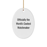 Funny Watchmaker Gifts from Friends for Men - Oval Ornament - Officially The World's Coolest Watchmaker Quote - Unique Christmas Decorations - Image 1